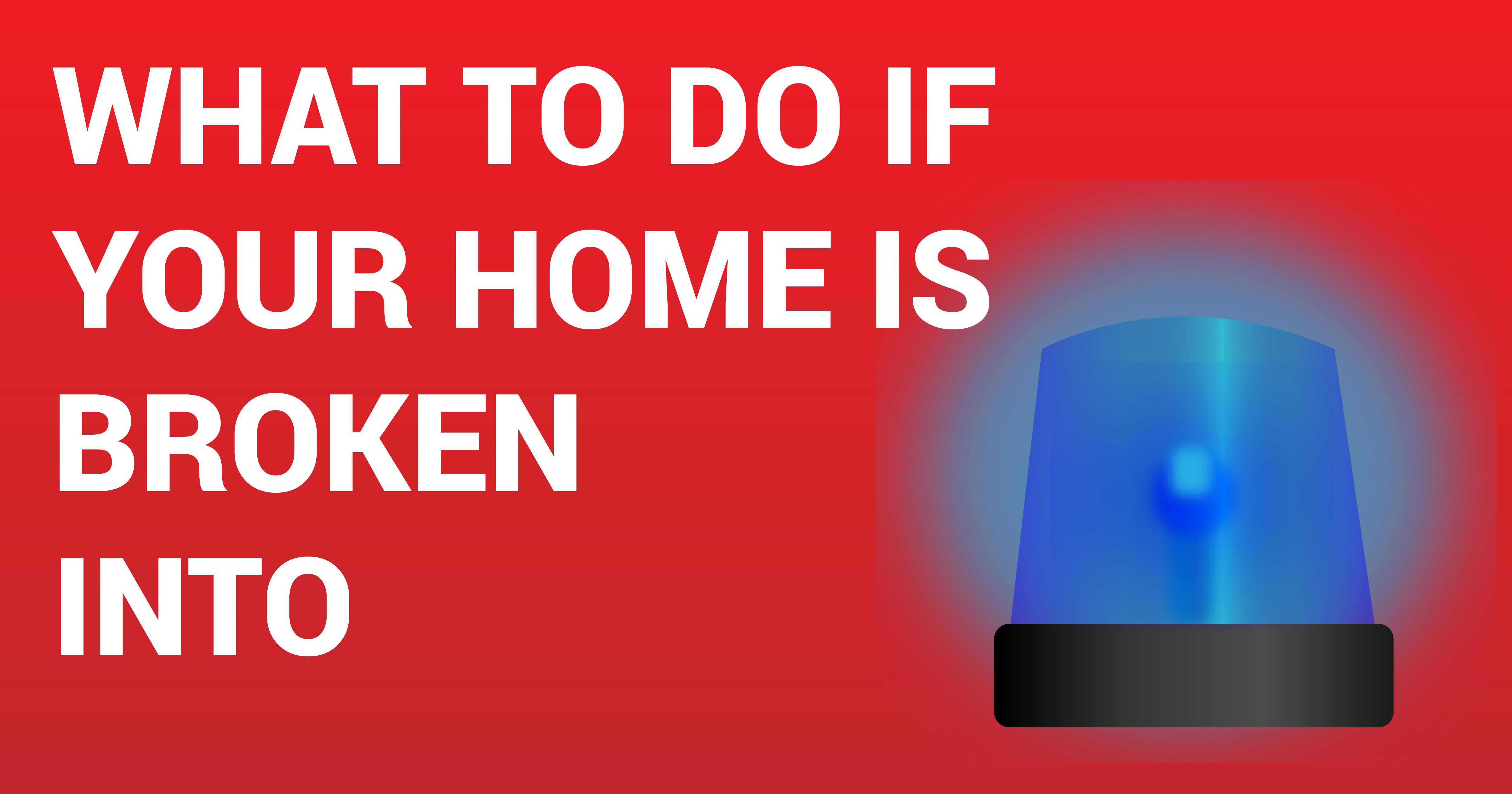 What to Do if Your Home is Broken Into